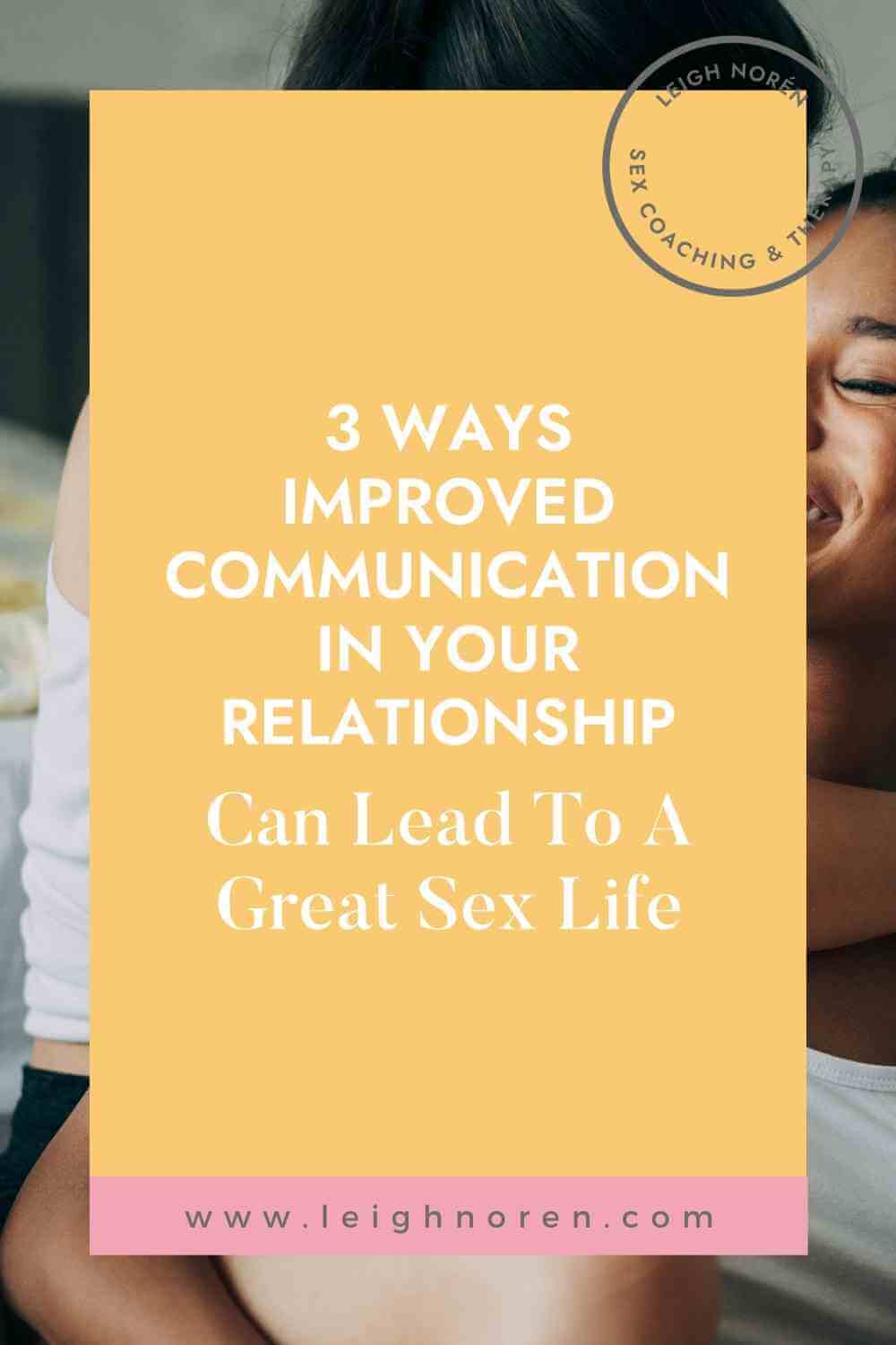 3 Ways Improved Communication In Your Relationship Can Lead To A Great Sex Life