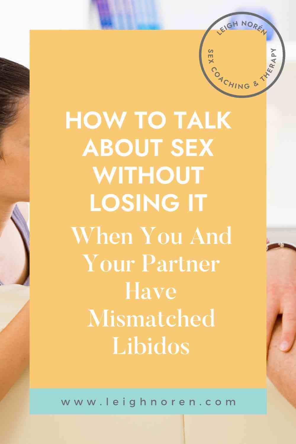 How To Talk About Sex Without Losing It When You And Your Partner Have Mismatched Libidos