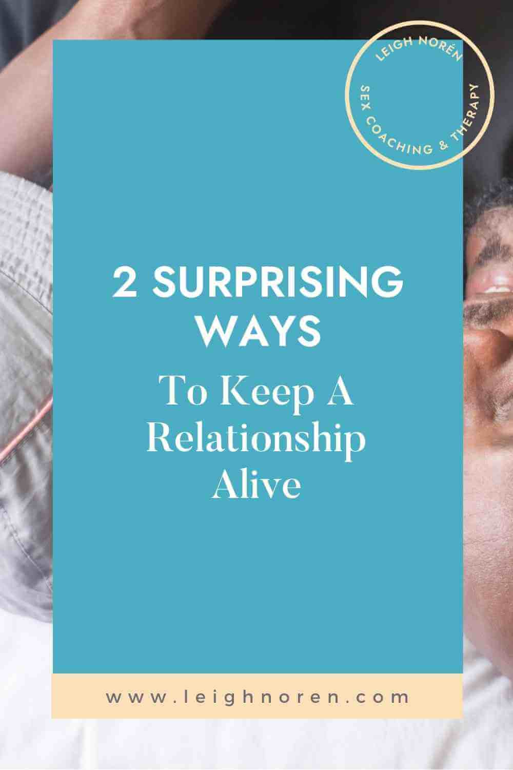 2 Surprising Ways To Keep A Relationship Alive