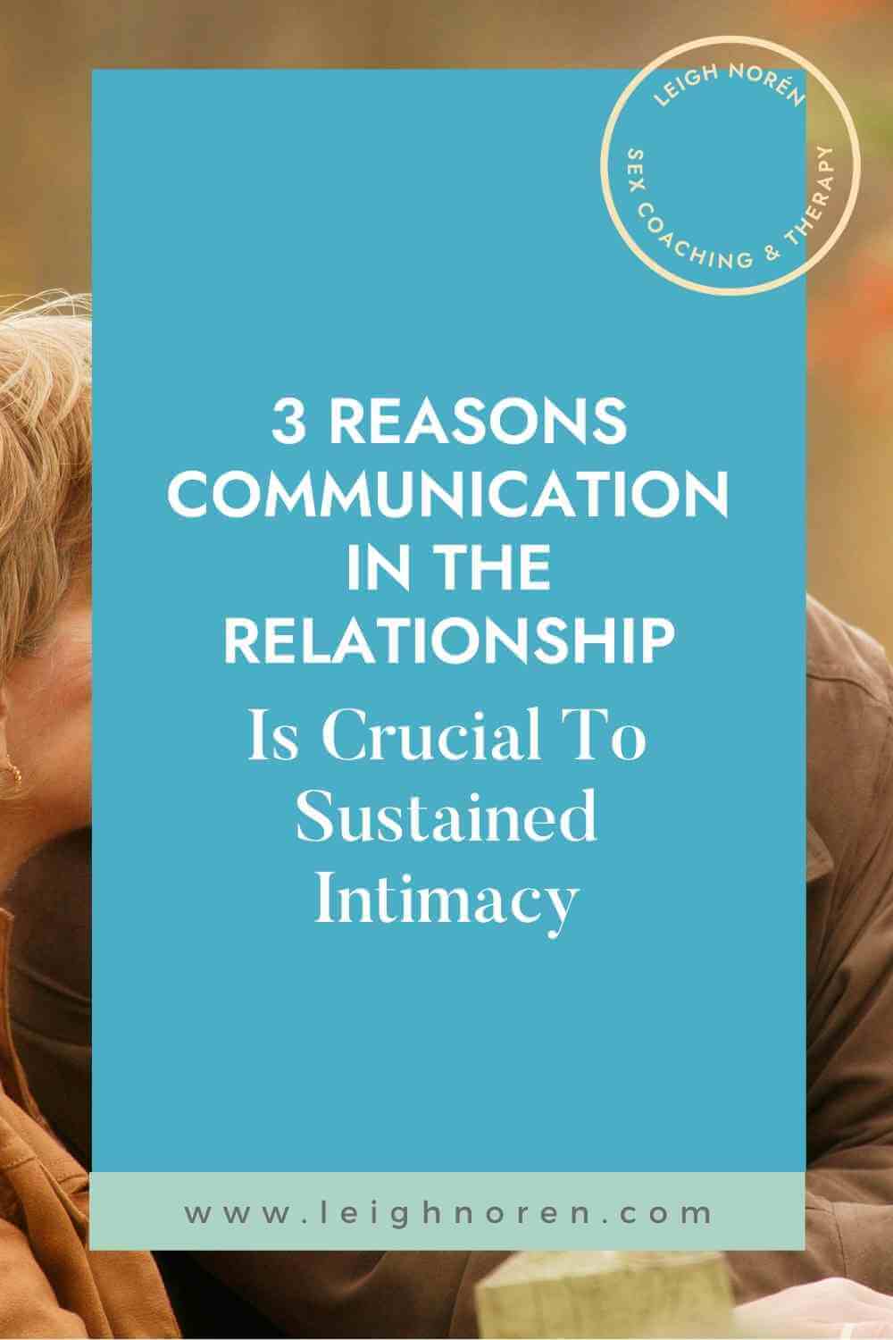 3 Reasons Communication In The Relationship Is Crucial To Sustained Intimacy