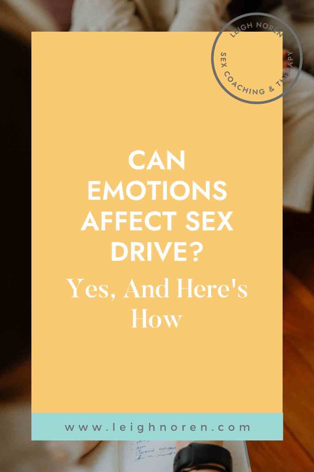 Can Emotions Affect Sex Drive? Yes, And Here's How.