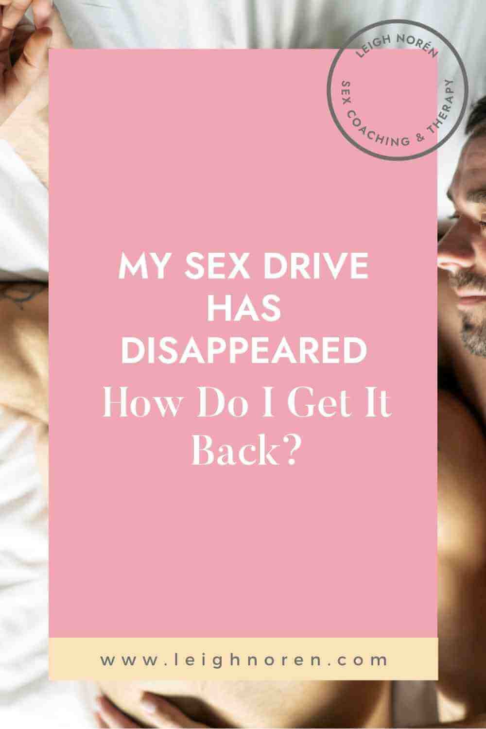 My Sex Drive Has Disappeared - How Can I Get It Back?