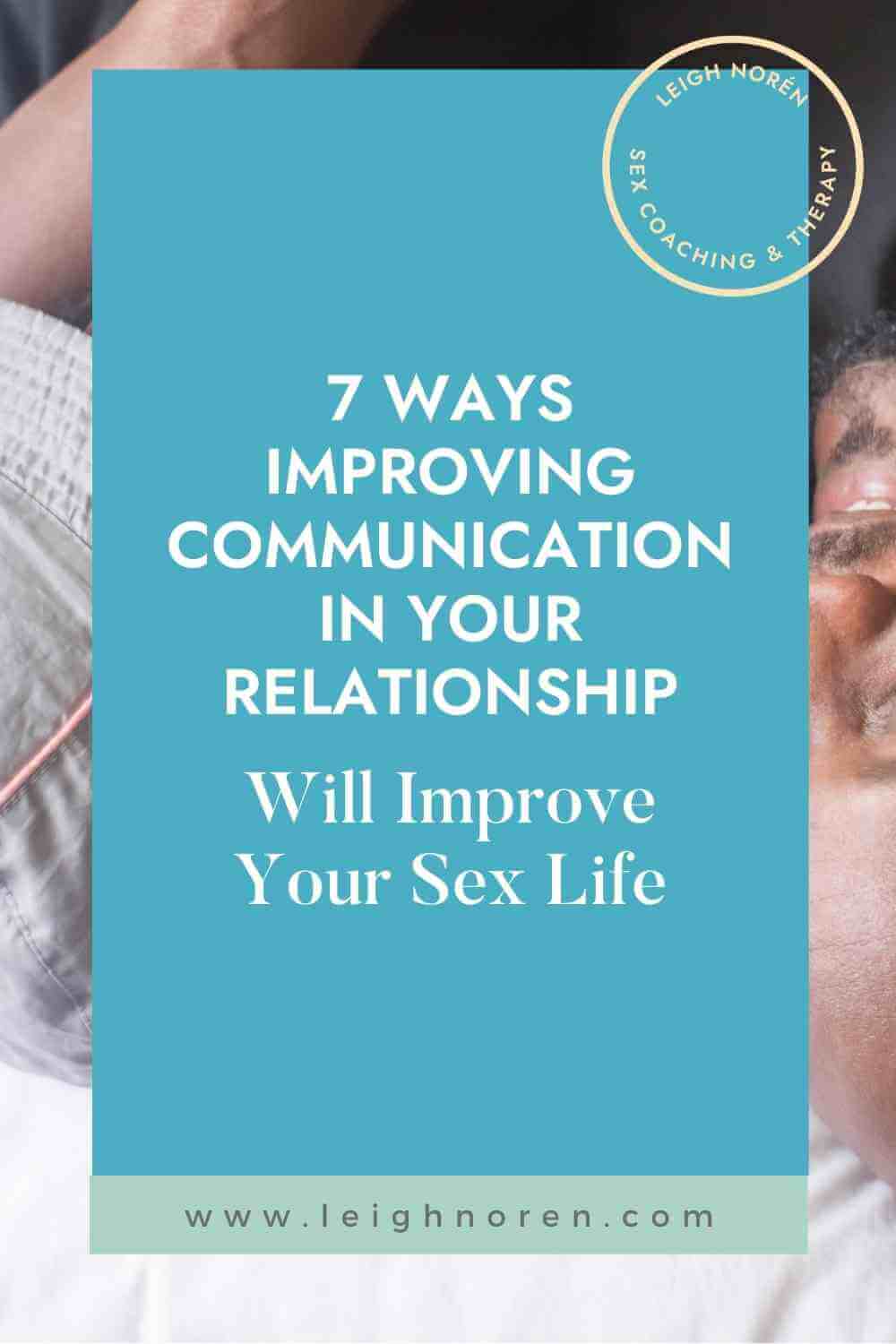 7 Ways Improving Communication In Your Relationship Will Improve Your Sex Life