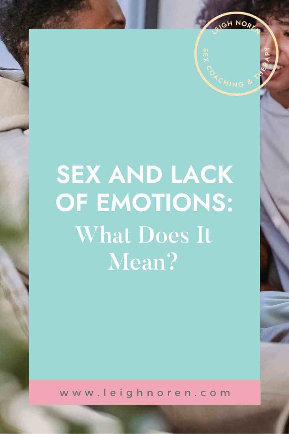 Sex And Lack Of Emotions: What Does It Mean?