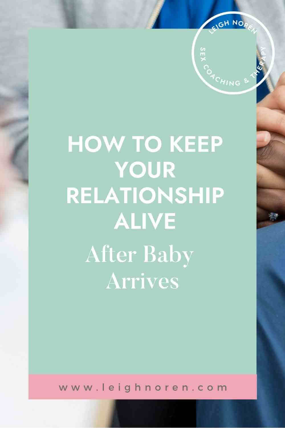 How to Keep Your Relationship Alive After Baby Arrives