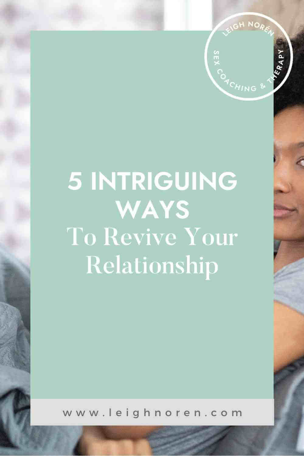 5 Intriguing Ways To Revive Your Relationship