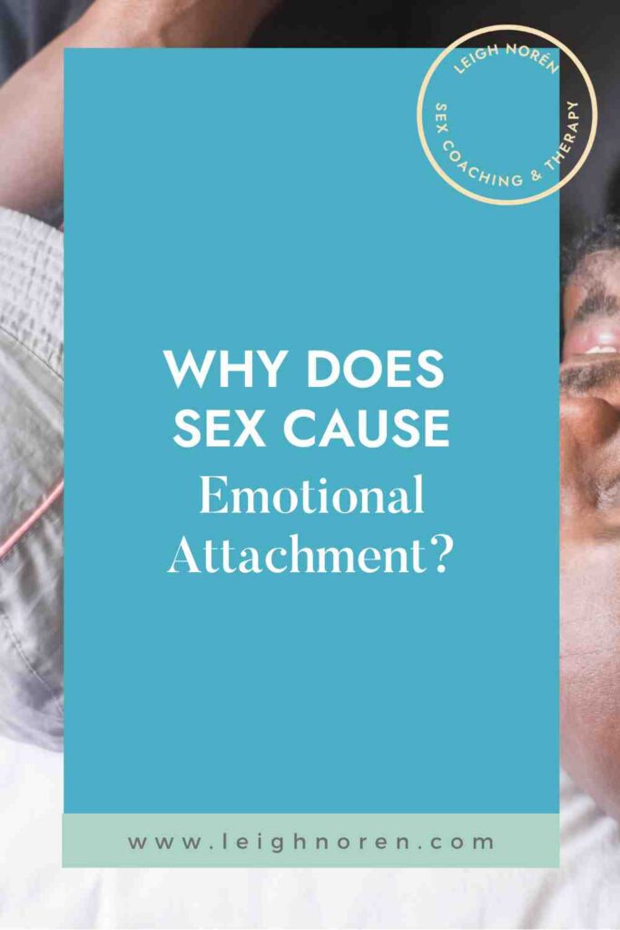 Why Does Sex Cause Emotional Attachment Leigh Norén 8180