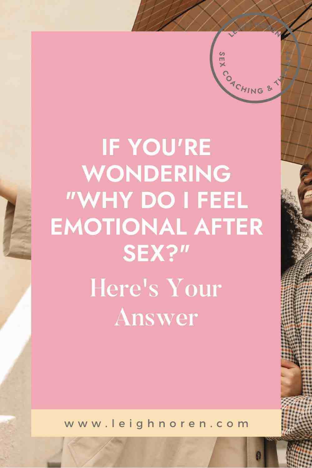 If You're Wondering "Why Do I Feel Emotional After Sex?" Here's Your Answer