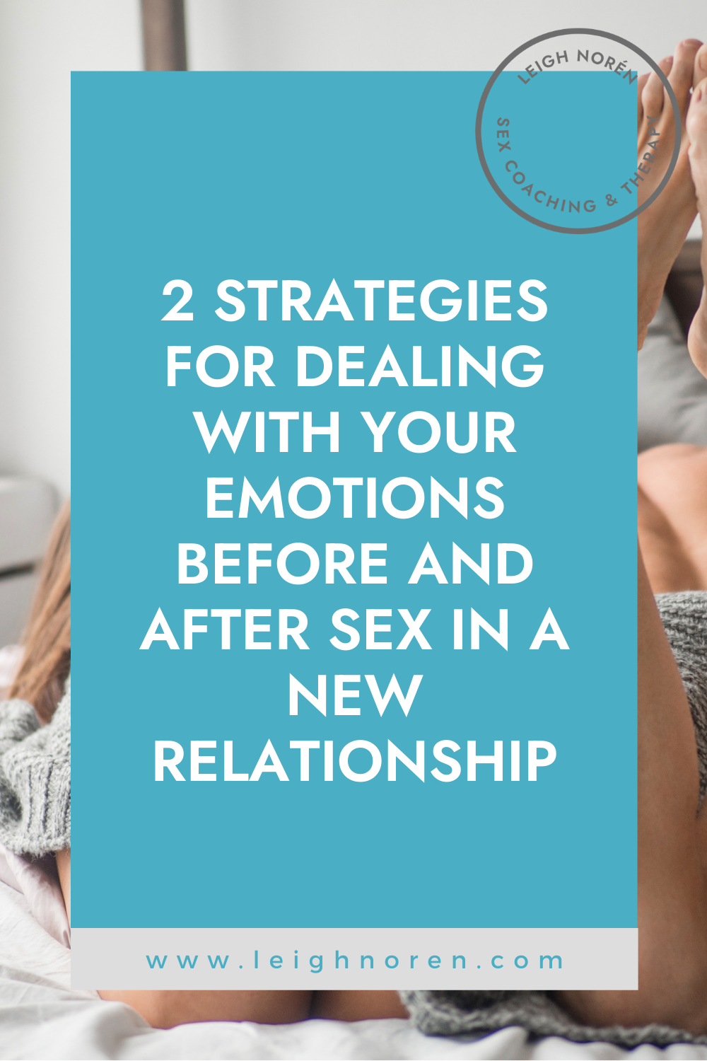 2 Strategies For Dealing With Your Emotions Before And After Sex In A New Relationship