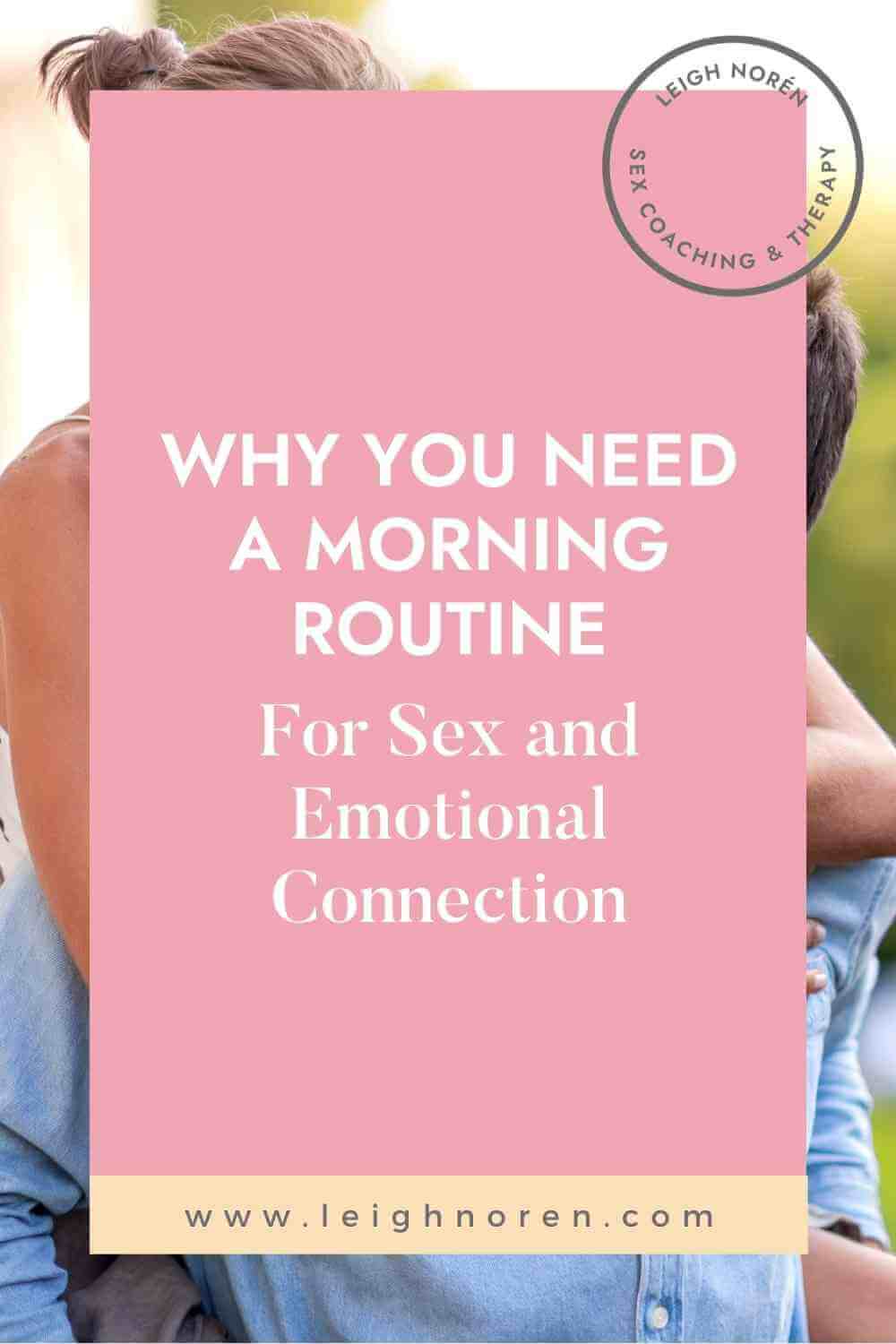 Why you need a morning routine for sex and emotional connection