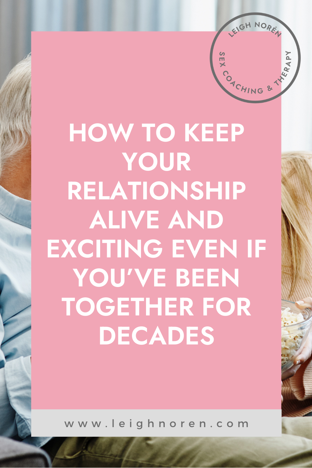 How To Keep Your Relationship Alive And Exciting Even If You've Been Together For Decades
