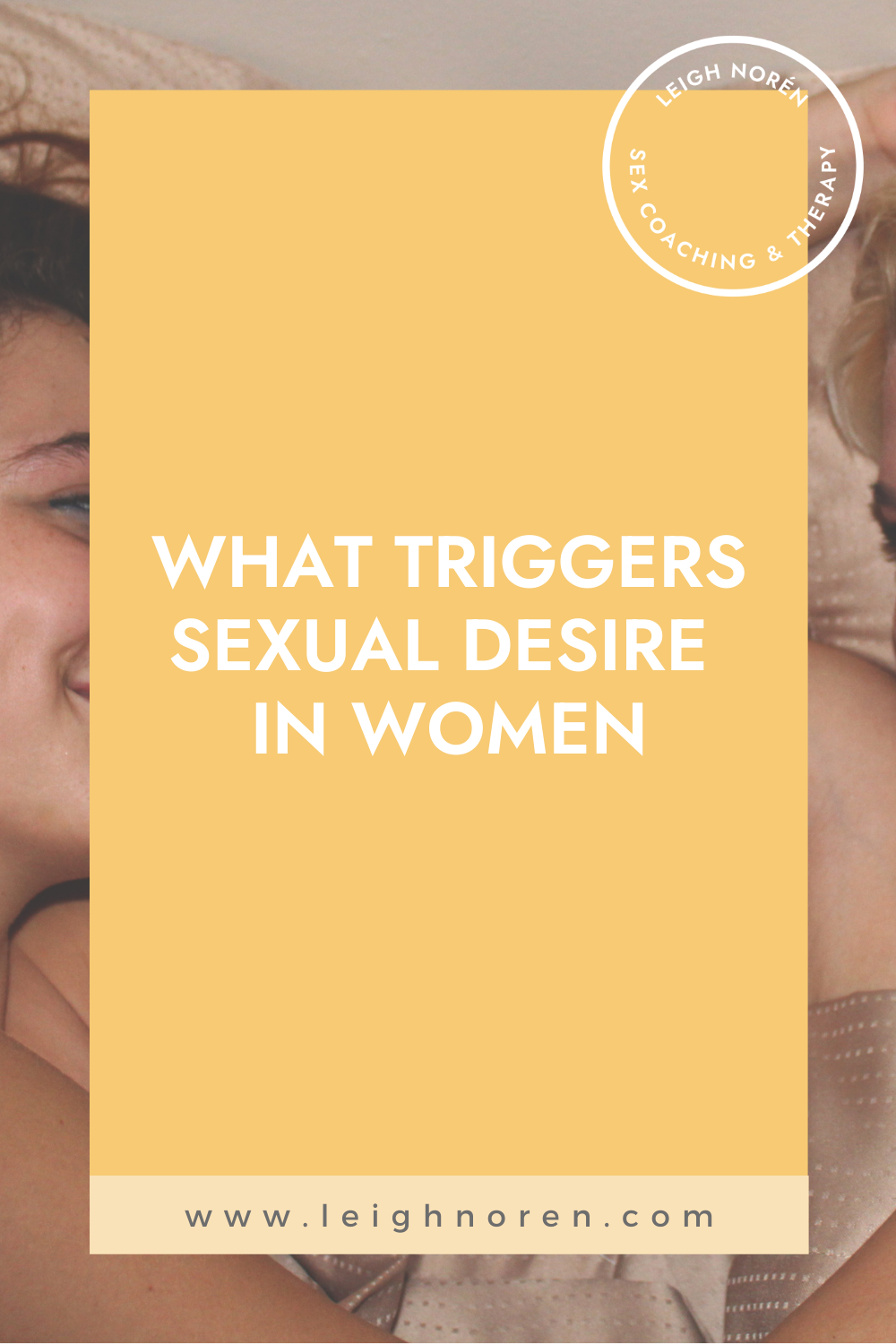 What Triggers Sexual Desire In Women | Leigh Norén