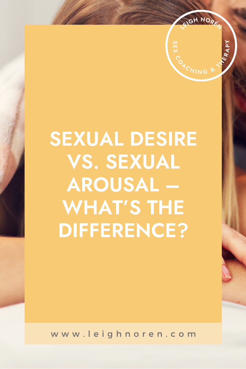 Sexual Desire Vs. Sexual Arousal - What's The Difference?