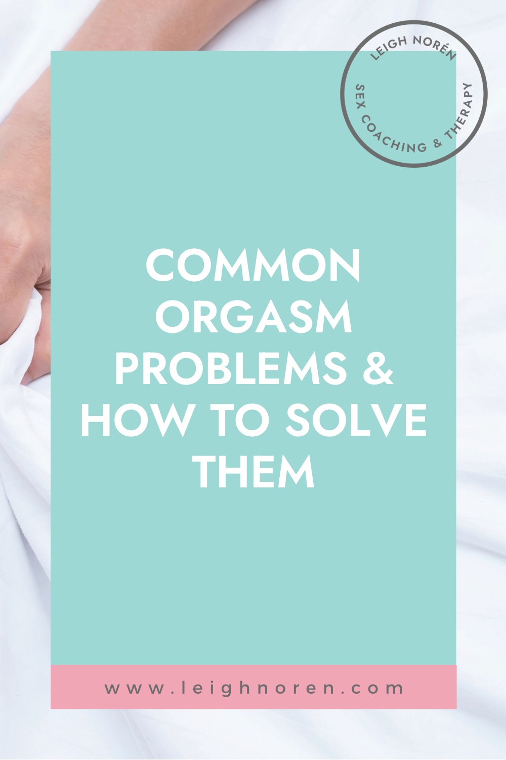 Common Orgasm Problems & How to Solve Them