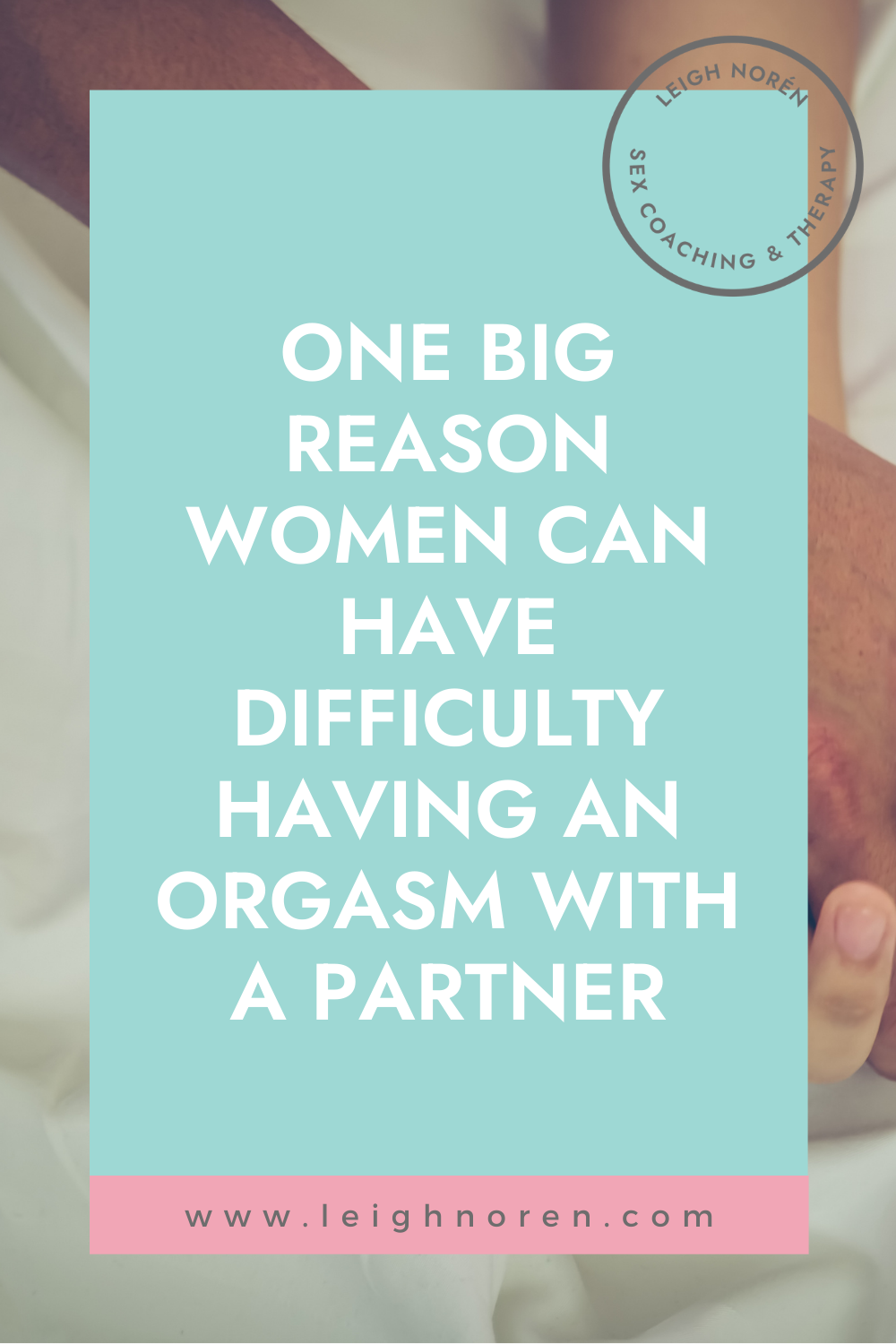 One Big Reason Women Can Have Difficulty Having An Orgasm With A Partner