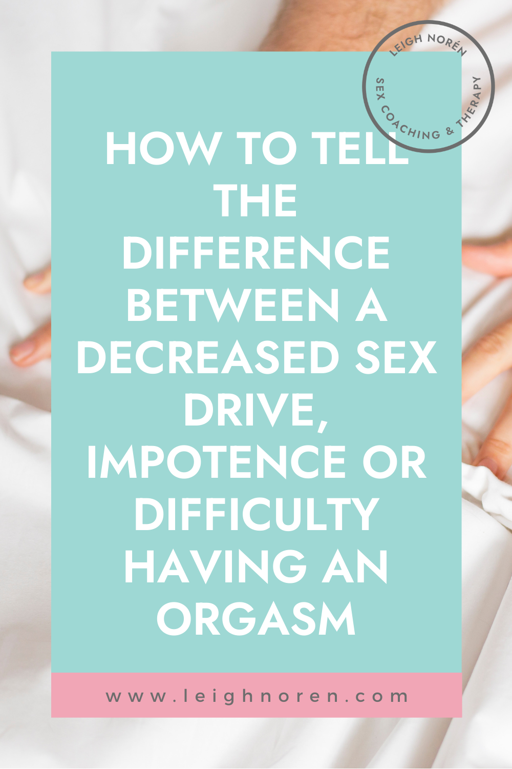 How To Tell The Difference Between A Decreased Sex Drive, Impotence Or Difficulty Having An Orgasm