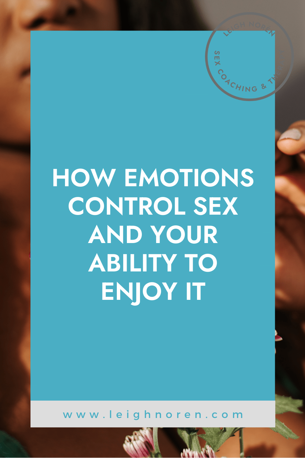 How Emotions Control Sex And Your Ability To Enjoy It