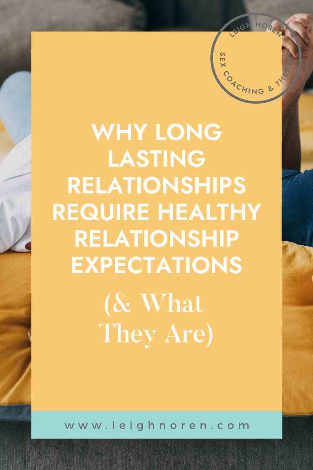 Why Long-Lasting Relationships Require Healthy Relationship Expectations (& What They Are)