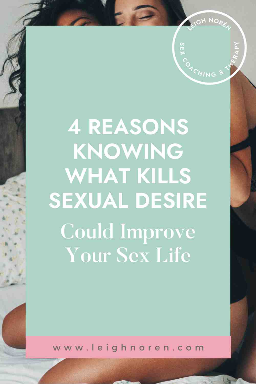 4 Reasons Knowing What Kills Sexual Desire Could Improve Your Sex Life
