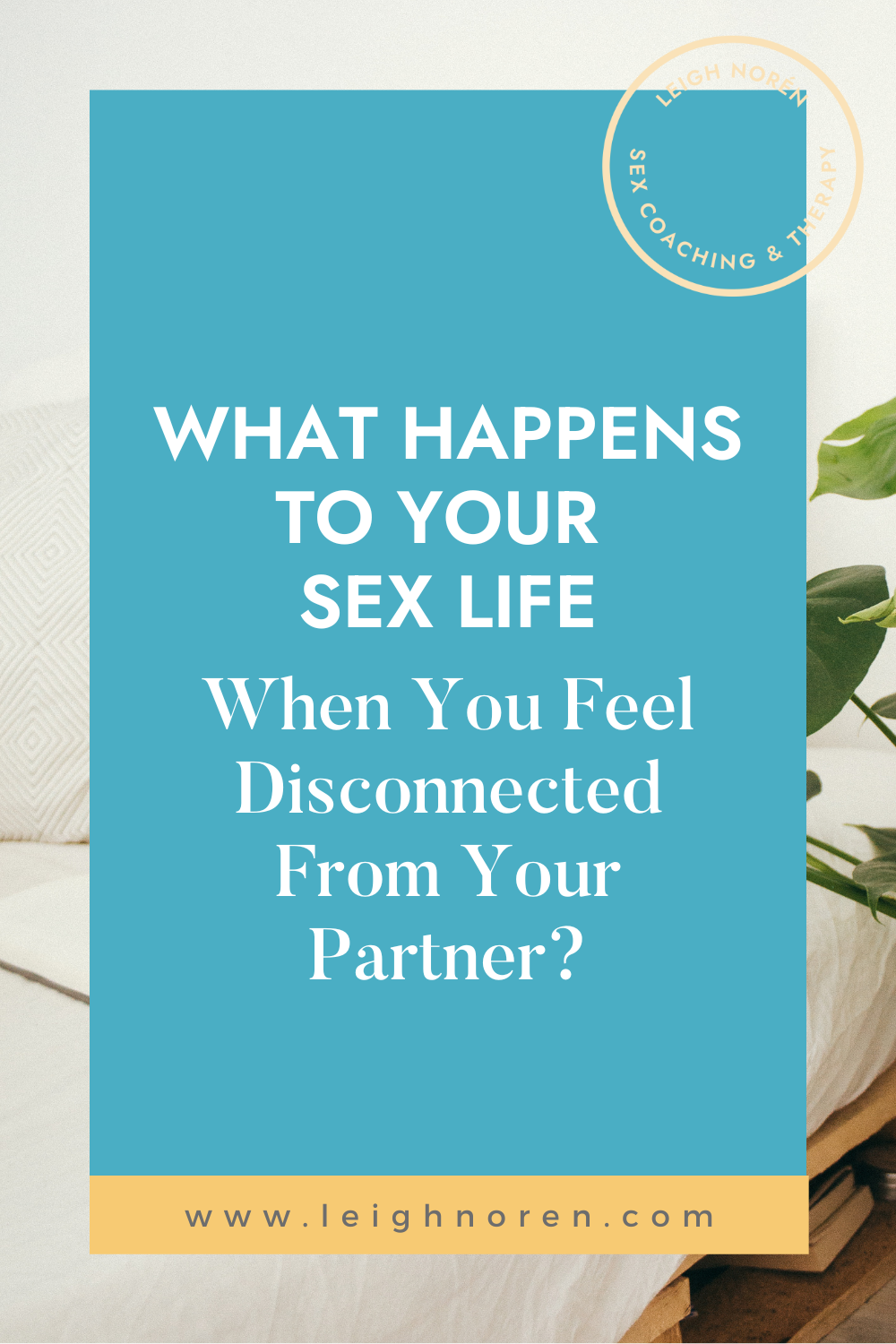 What Happens To Your Sex Life When You Feel Disconnected From Your Partner?