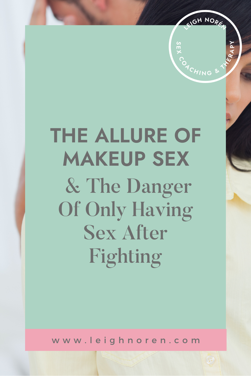 The Allure Of Makeup Sex & The Danger Of Only Having Sex After Fighting