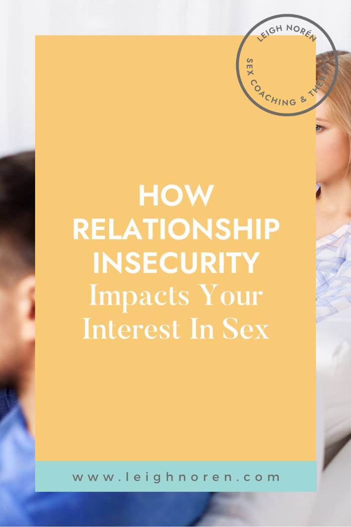 How Relationship Insecurity Impacts Your Interest In Sex