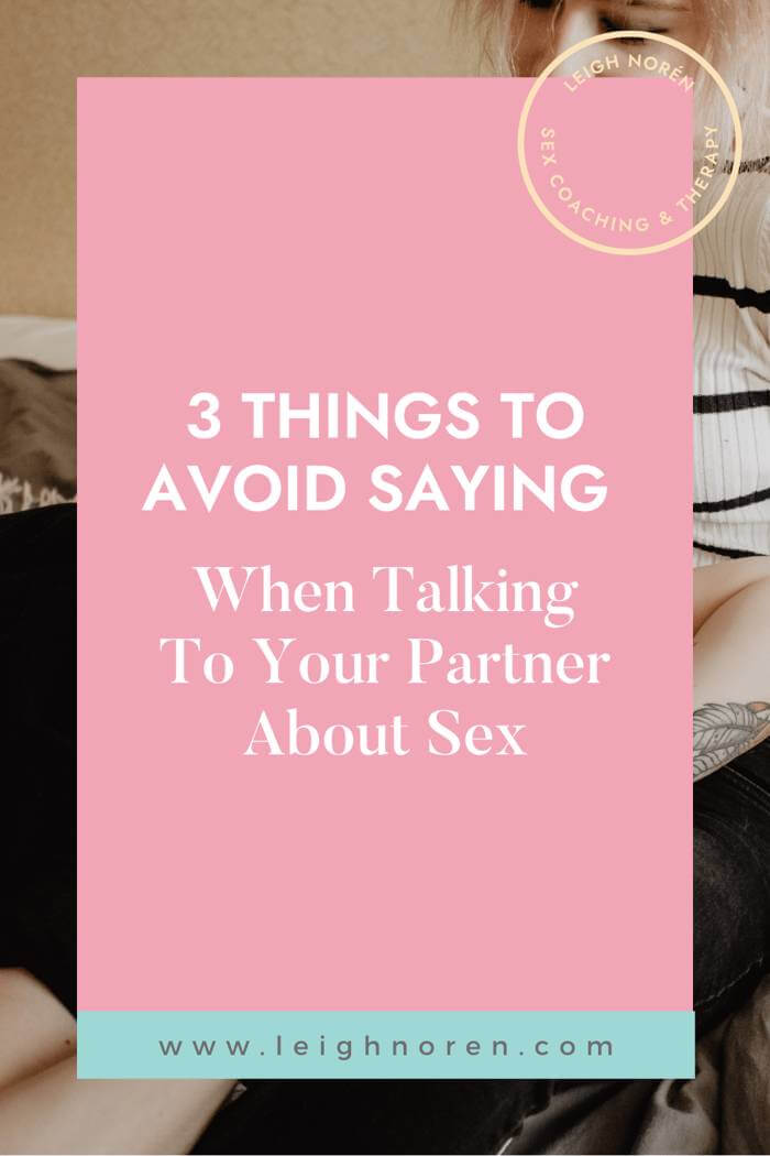 3 things to avoid saying when talking to your partner about sex