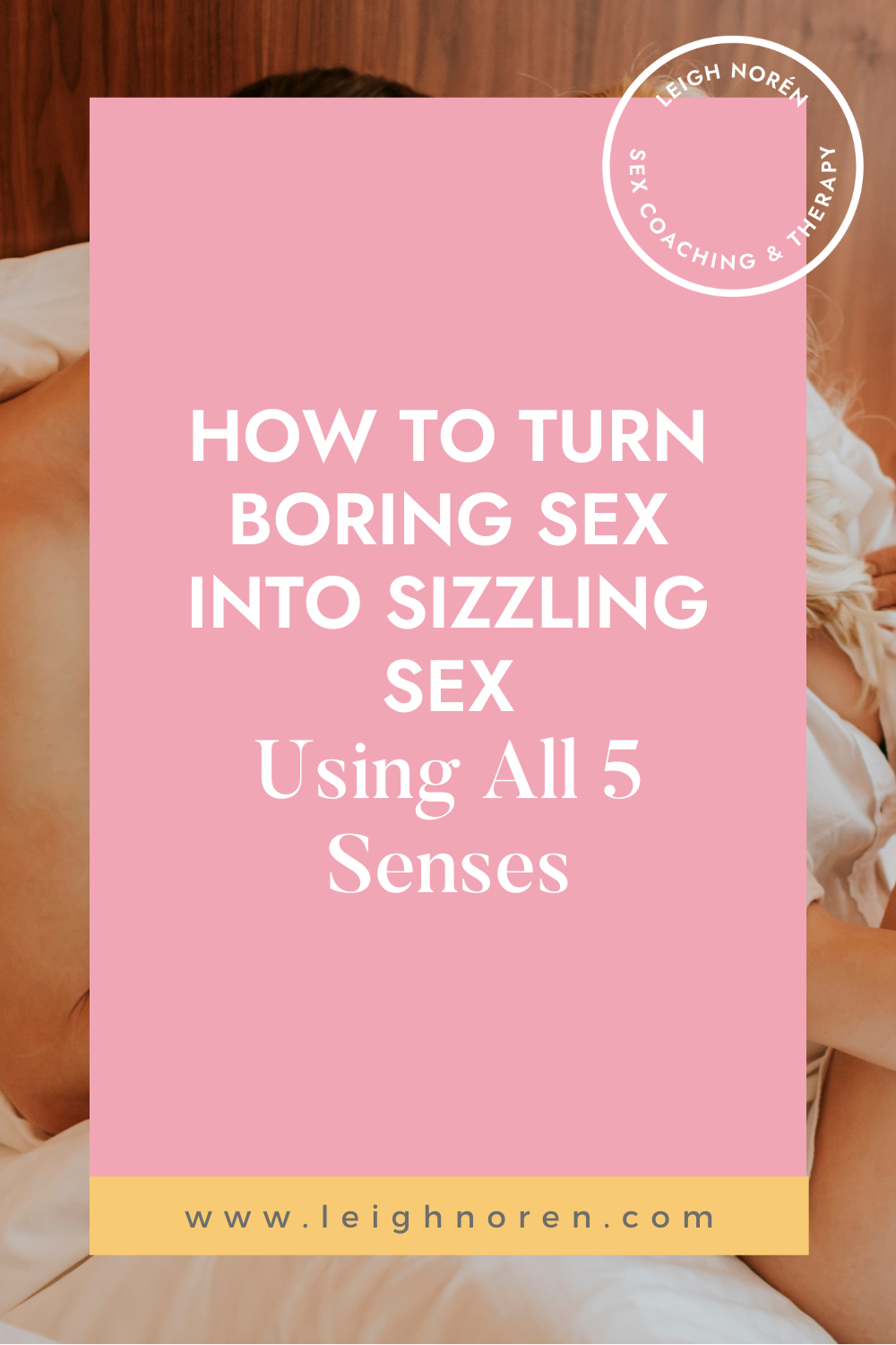 How To Turn Boring Sex Into Sizzling Sex Using All 5 Senses