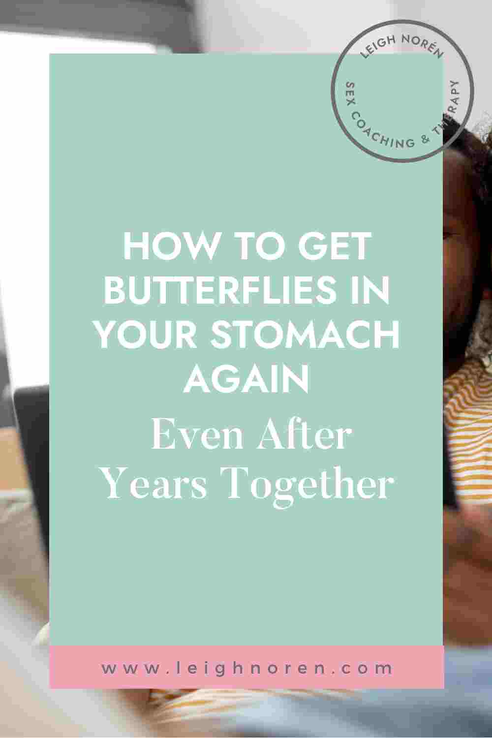 How To Get Butterflies In Your Stomach Again Even After Years Together