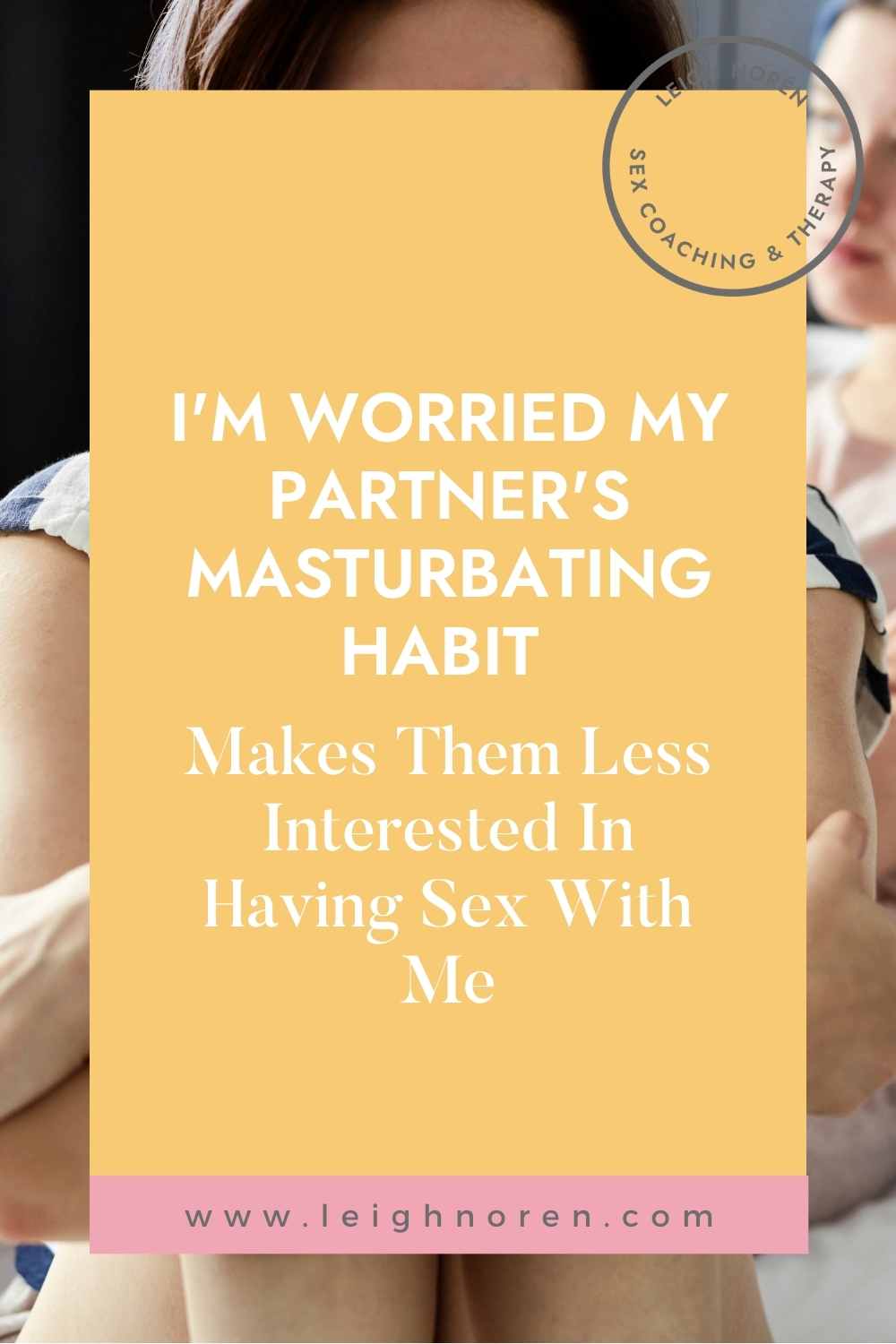 I'm Worried My Partner's Masturbating Habit Makes Them Less Interested In Having Sex With Me 