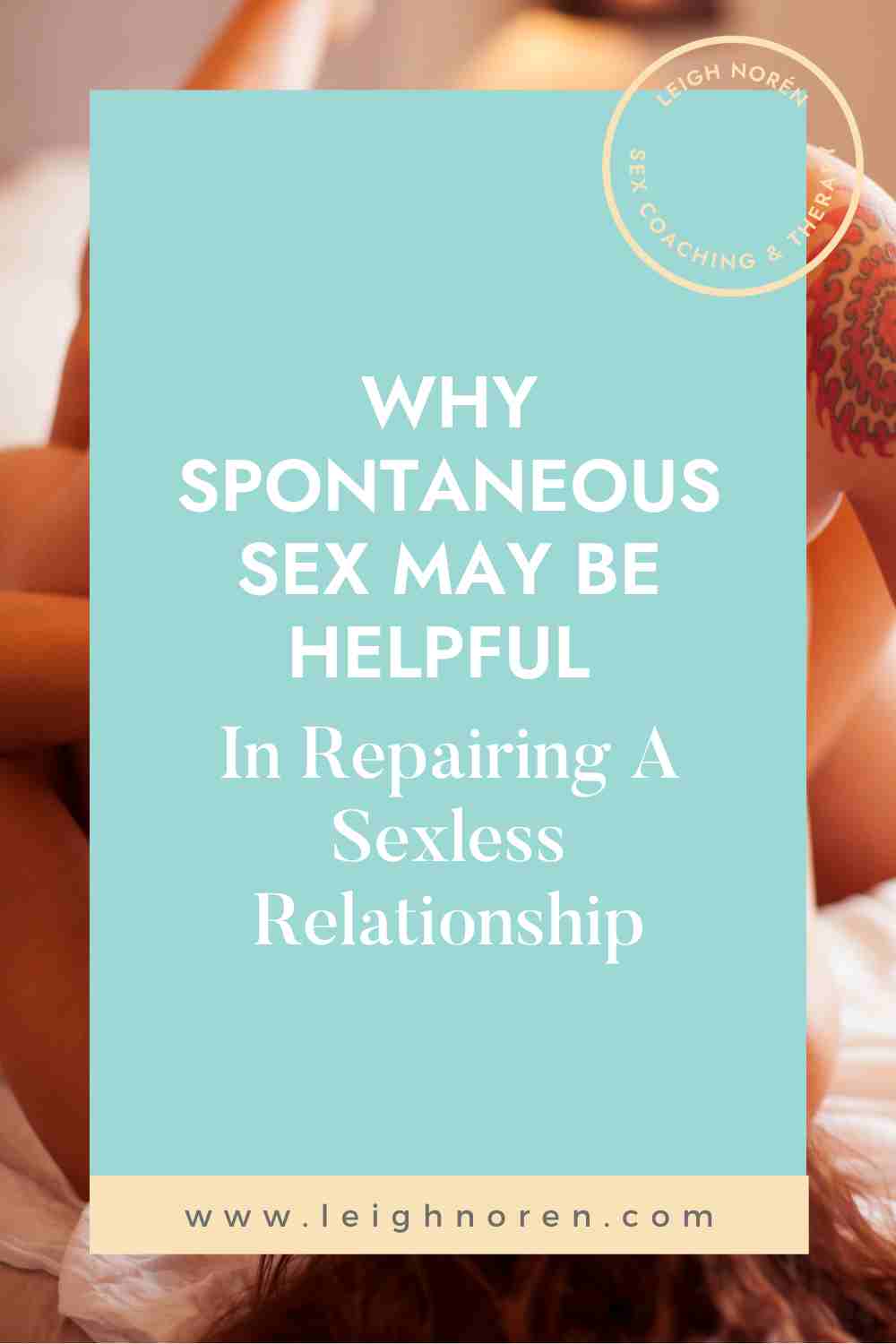 Why Spontaneous Sex May Be Helpful In Repairing A Sexless Relationship