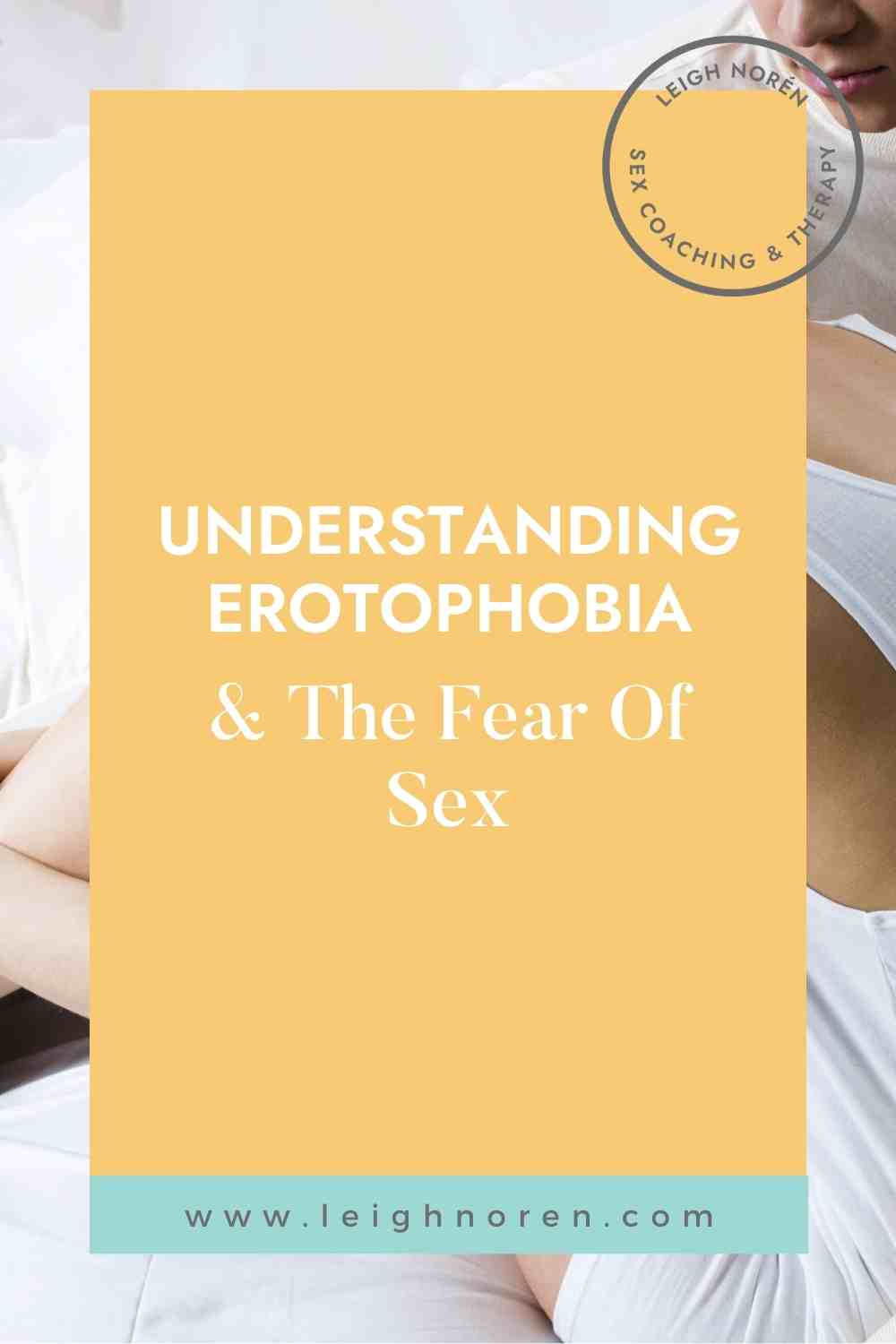 Understanding Erotophobia & The Fear Of Sex
