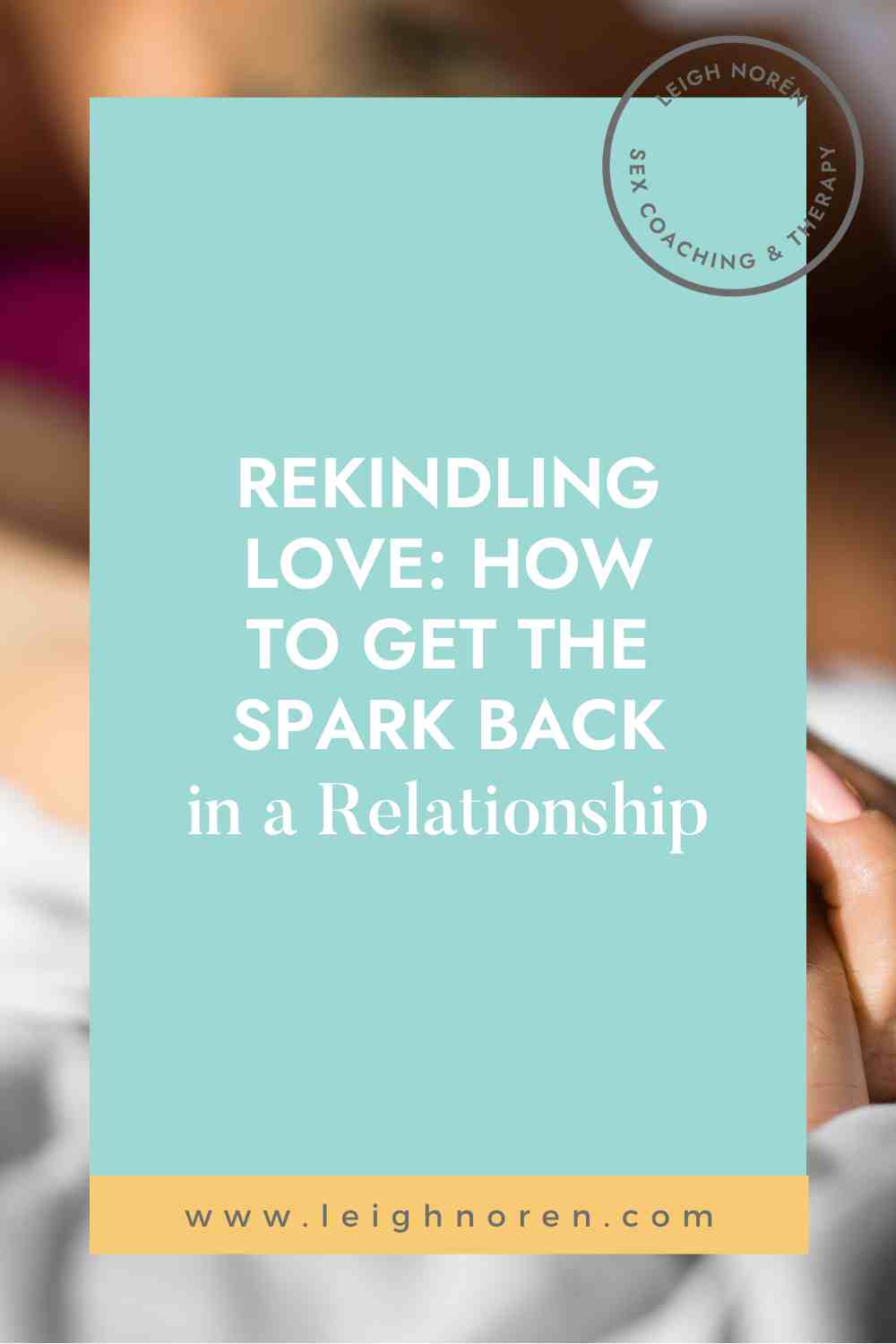 rekindling love: how to get the spark back in a relationship