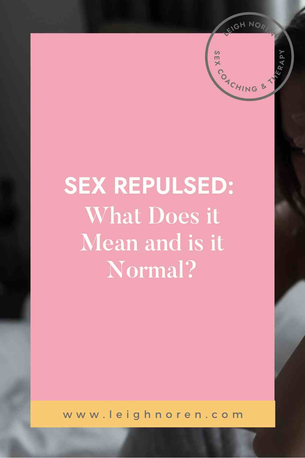 Sex Repulsed: What Does it Mean and is it Normal?