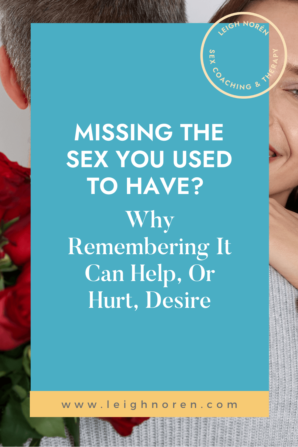 Missing the Sex You Used to Have? Why Remembering It Can Help — Or Hurt Desire
